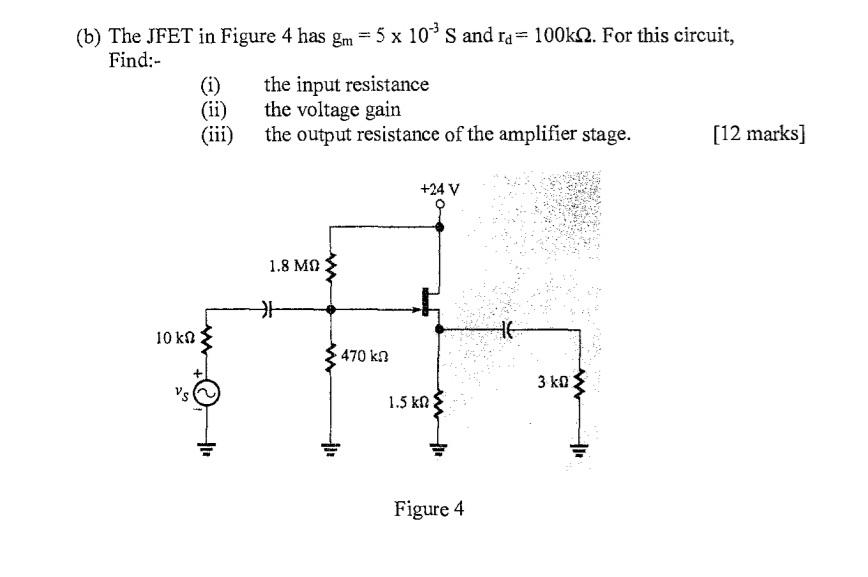 Solved (b) The JFET in Figure 4 has gm=5×10−3 S and | Chegg.com