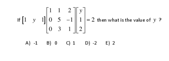 If [1y1]⎣⎡1001532−11⎦⎤⎣⎡y12⎦⎤=2 then what is the | Chegg.com