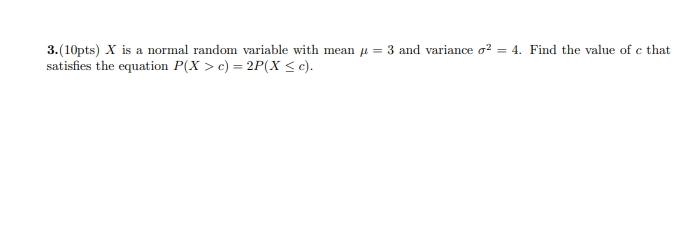 Solved 3.(10pts) X is a normal random variable with mean = 3 | Chegg.com