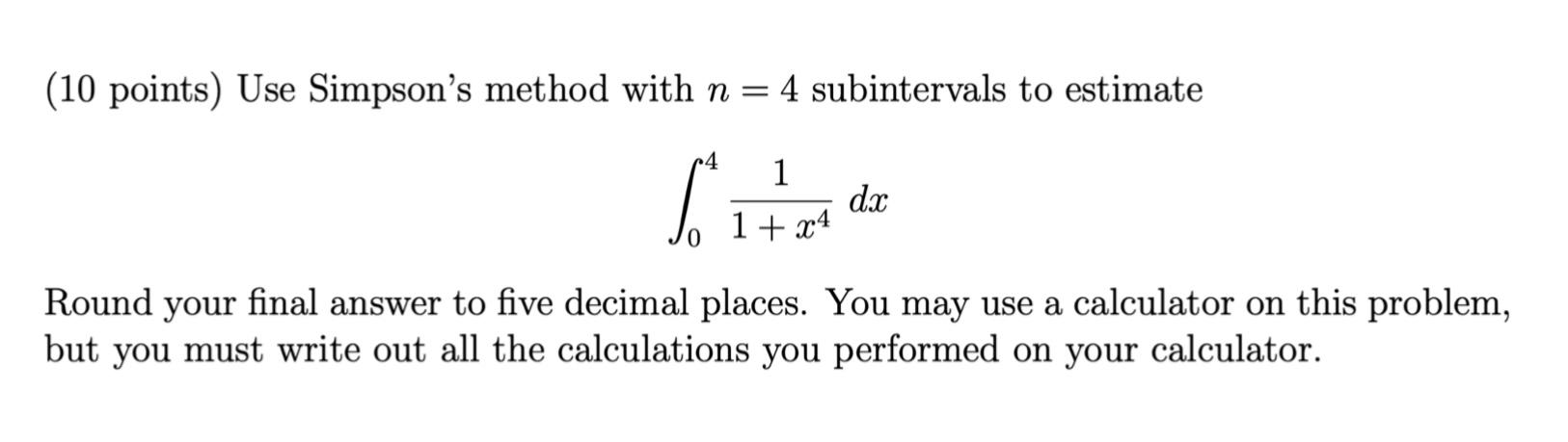 Solved (10 points Use Simpson's method with n = 4 | Chegg.com
