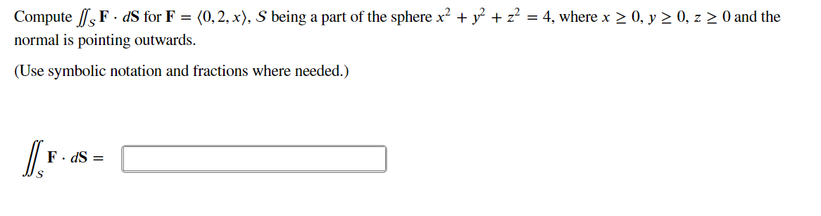 Solved Compute ſsF. ds for F = (0,2, x), S being a part of | Chegg.com