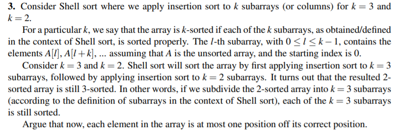 3. Consider Shell sort where we apply insertion sort to k subarrays (or columns) for k= 3 and k= 2. For a particular k, we sa