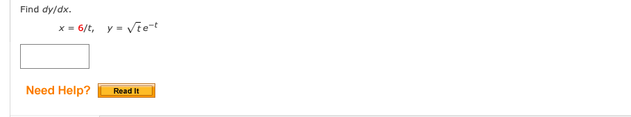 Find dy/dx. x = 6/t, y = Vte-t Need Help? Read It