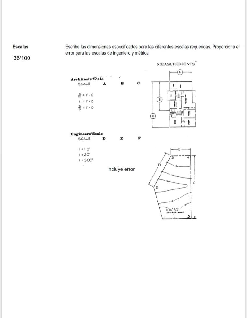 Escribe las dimensiones especificadas para las diferentes escalas requeridas. Proporciona el error para las escalas de ingeni