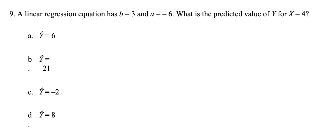 Solved 9 A Linear Regression Equation Has B 3 And A Chegg Com