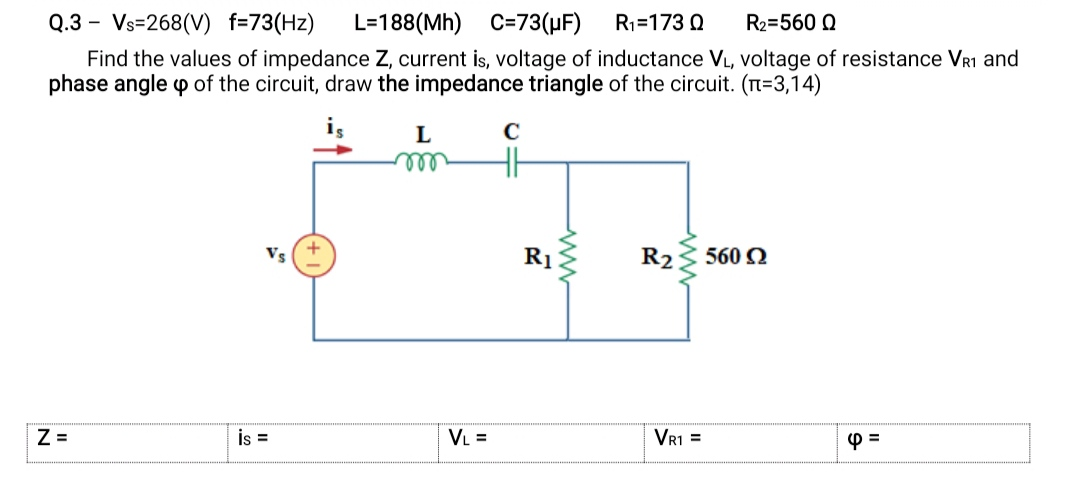 Solved Q 3 Vs 268 V F 73 Hz L 1 Mh C 73 Uf R1 173 Chegg Com