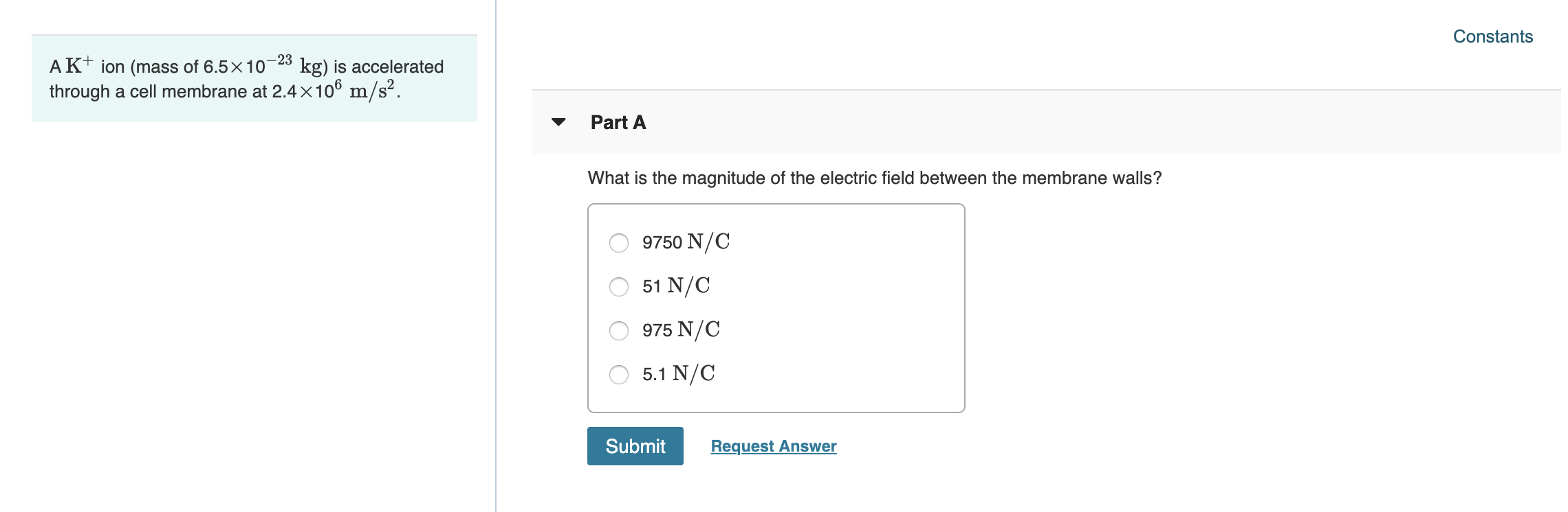 Solved Constants AK+ ion (mass of 6.5X1023 kg) is