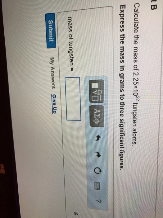 Solved Calculate the mass of 2.25 times 10^22 tungsten