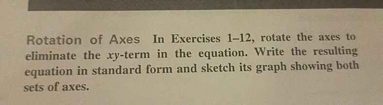 Solved Rotation of Axes In Exercises 1-12, rotate the axes | Chegg.com