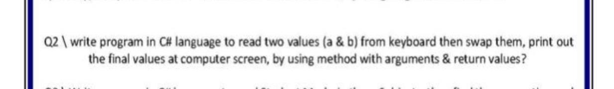 Solved Q2 | write program in C# language to read two values | Chegg.com