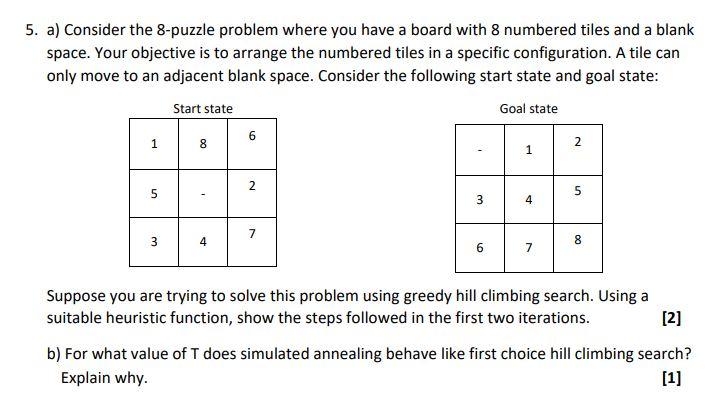Solved 5. a) Consider the 8-puzzle problem where you have a | Chegg.com