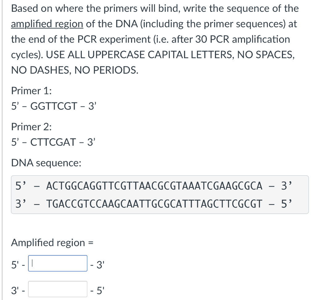 Solved Based on where the primers will bind, write the