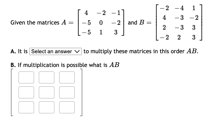 Solved - - 4 - 2 2 -4 1 4 - 3 - 2 Given the matrices A = -5 | Chegg.com