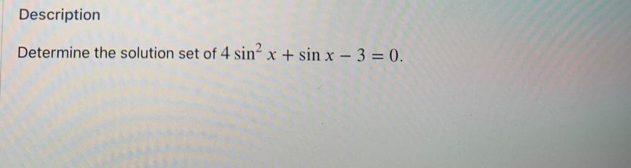 Solved Description Determine the solution set of 4 sin? x + | Chegg.com