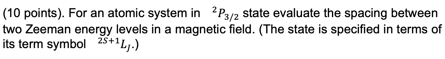 Solved (10 points). For an atomic system in 2P3/2 state | Chegg.com