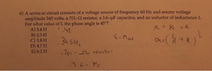 Solved 6) A series ac circuit consists of a voltage source | Chegg.com