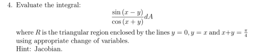 Solved Evaluate the integral: sin (x − y) /cos (x + y) | Chegg.com