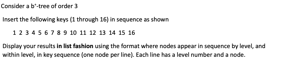 Solved Consider a bt-tree of order 3 Insert the following | Chegg.com