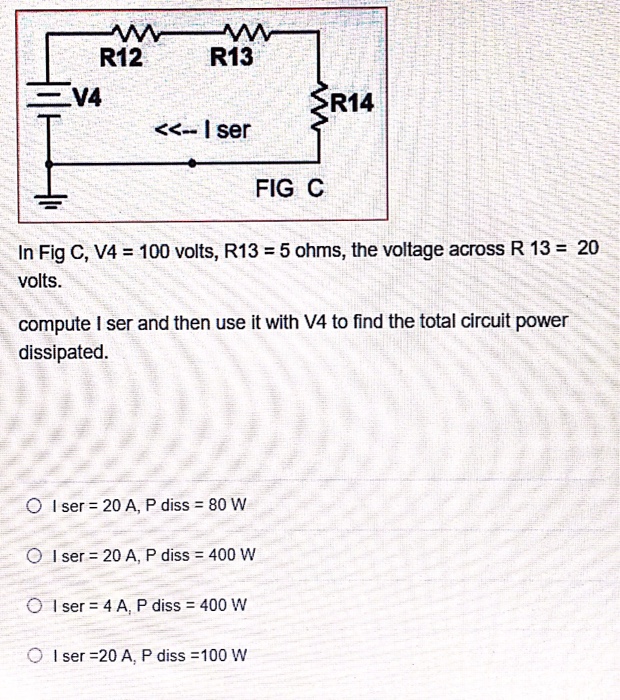 Solved R12 R13 R14 I ser FIG C In Fig C V4 100 volts