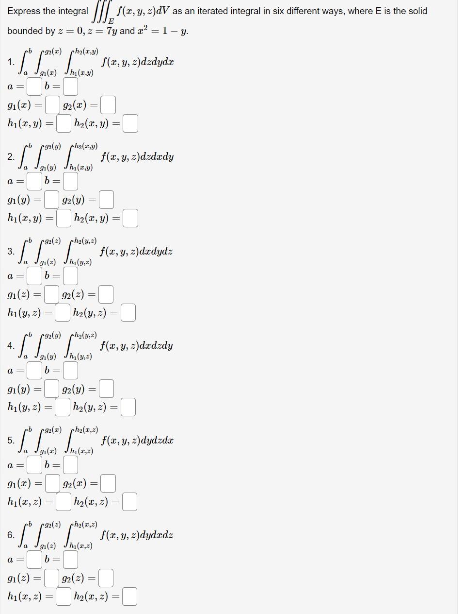 Express the integral \( \iiint_{E} f(x, y, z) d V \) as an iterated integral in six different ways, where \( \mathrm{E} \) is