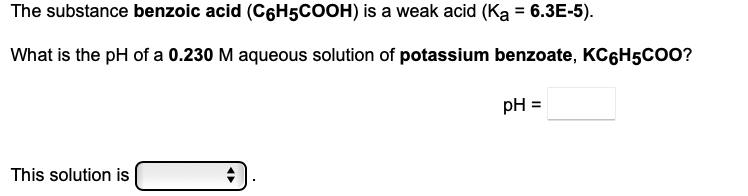 Solved The Substance Benzoic Acid C6h5cooh Is A Weak Acid