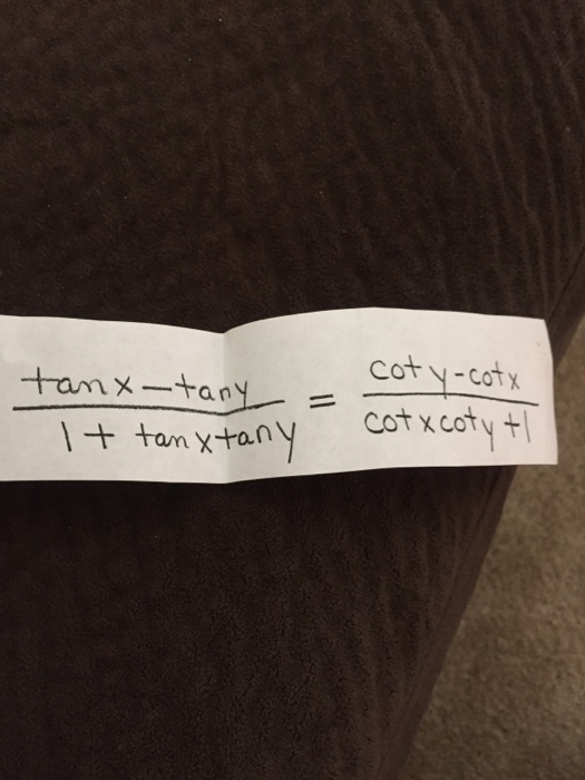Solved tan x tan y/1 + tan x tan y = cot y cot x/cot x