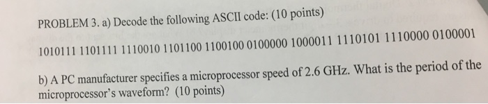 Solved PROBLEM 3. a) Decode the following ASCII code: (10 | Chegg.com