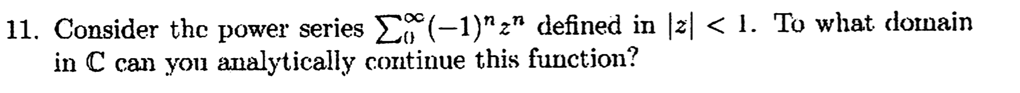 Solved 11. Consider the power series (-1)"z" defined in 121 | Chegg.com