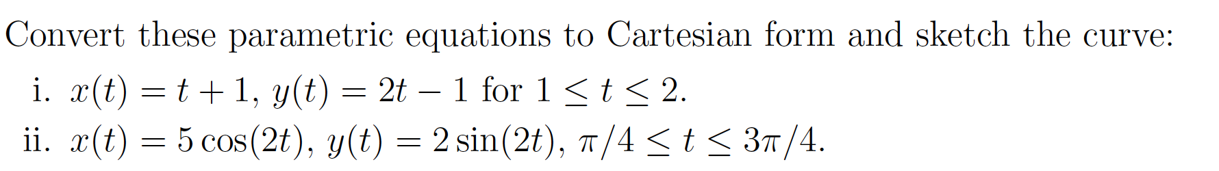 Solved Convert these parametric equations to Cartesian form | Chegg.com