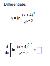 Solved Differentiate. y=lnex−3(x+4)9 dxd[lnex−3(x+4)9]= | Chegg.com