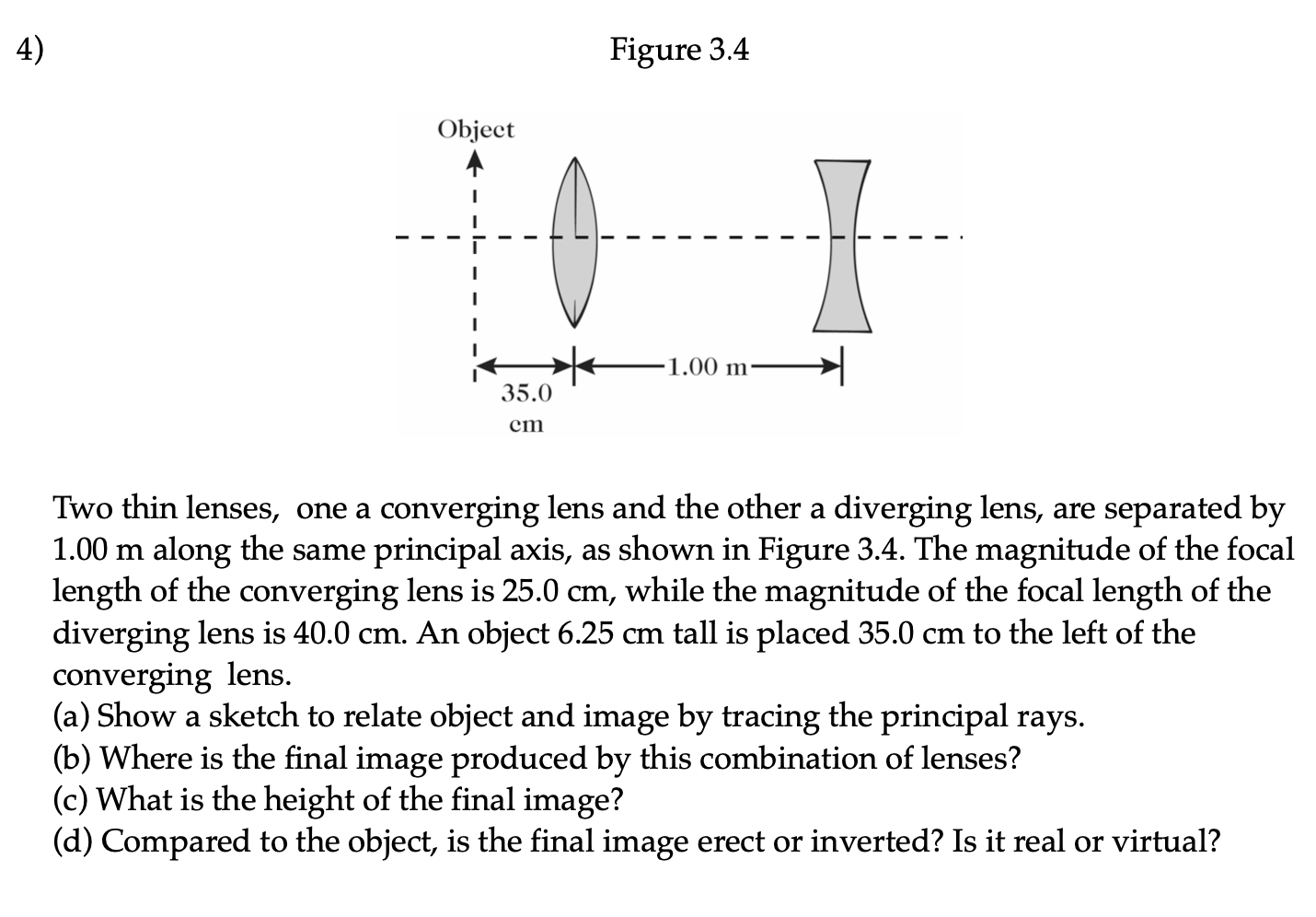 [Solved] Figure 3.4 Two thin lenses, one a converging lens