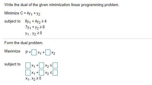 Solved Write the dual of the given minimization linear | Chegg.com