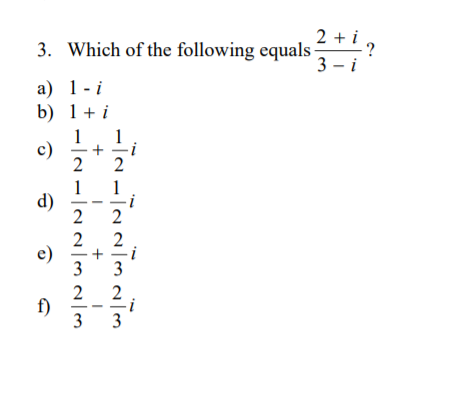 Solved 2+i 3. Which of the following equals 3-i a) l-i b)1+i | Chegg.com