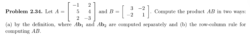 Solved Problem 2.34. Let A=⎣⎡−15224−3⎦⎤ and B=[3−2−21]. | Chegg.com