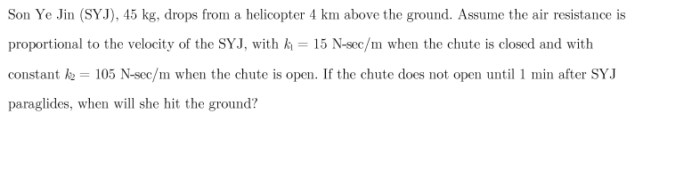 Solved Son Ye Jin (SYJ), 45 kg, drops from a helicopter 4 km | Chegg.com