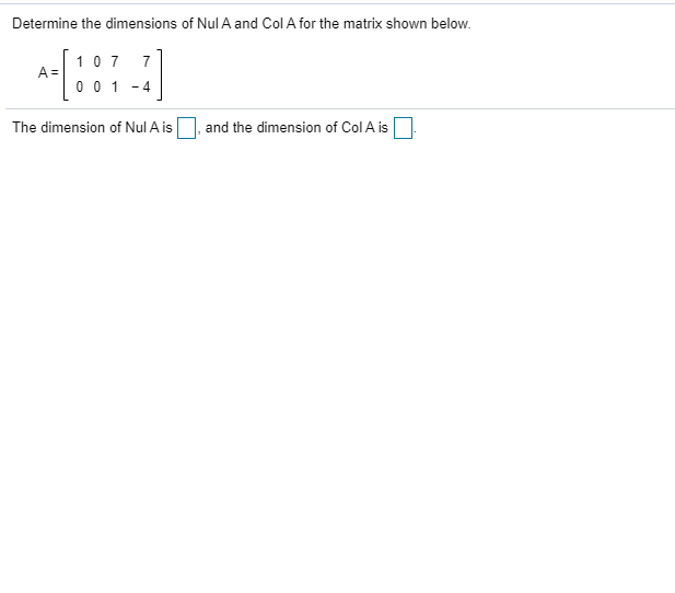 Solved Determine The Dimensions Of Nul A And Col A For The 4474