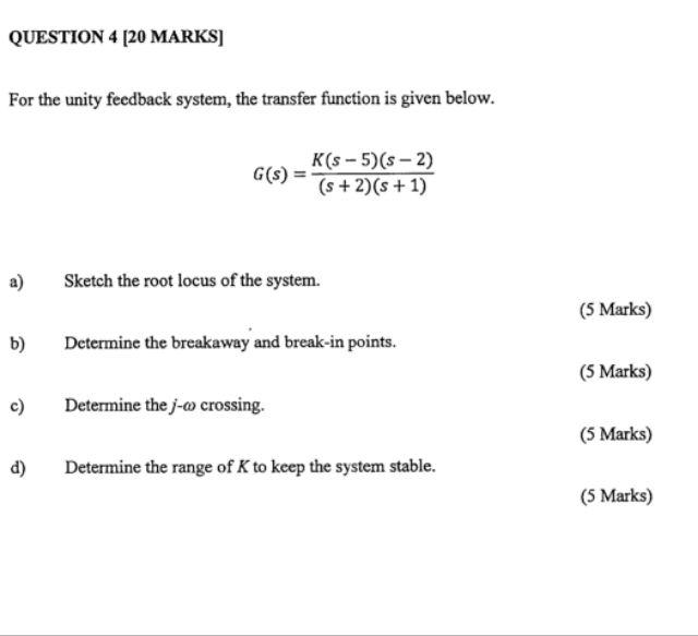 Solved QUESTION 4 [20 MARKS] For the unity feedback system, | Chegg.com