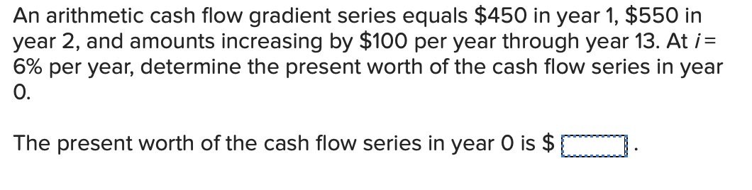 Solved An arithmetic cash flow gradient series equals $450 | Chegg.com