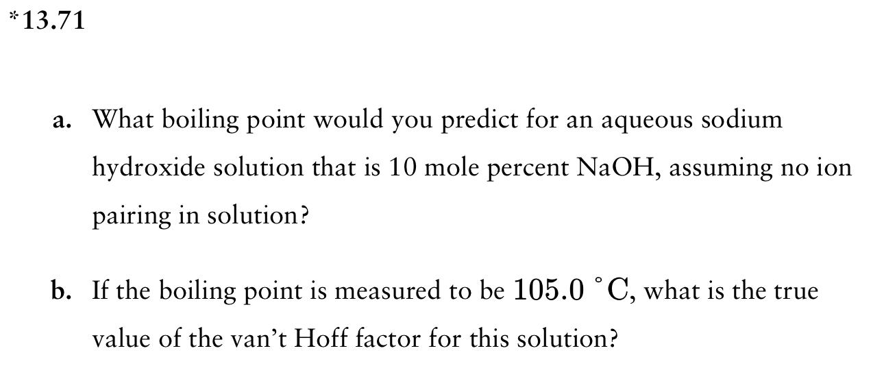 a. What boiling point would you predict for an aqueous sodium hydroxide solution that is 10 mole percent \( \mathrm{NaOH} \),