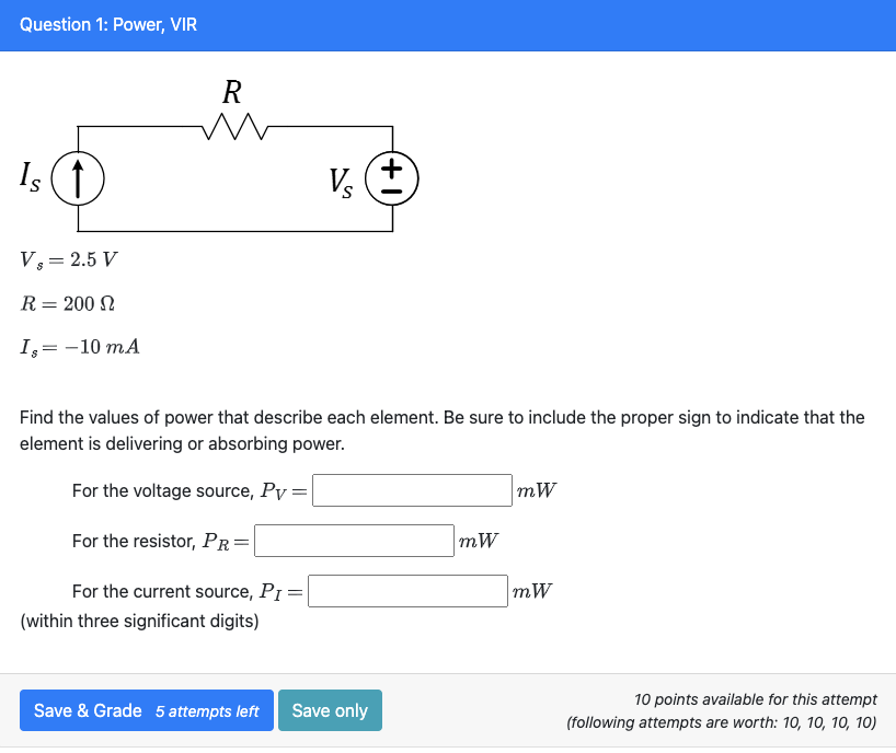 Solved Question 1: Power, VIR Vs=2.5VR=200ΩIs=−10 mA Find | Chegg.com