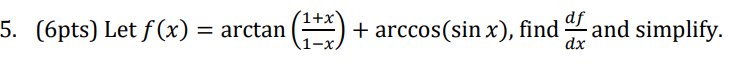Solved 6pts Let Fxarctan1−x1xarccossinx Find