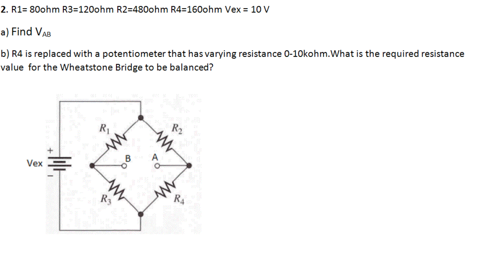 Solved 2. R1= 80ohm R3=120ohm R2=480ohm R4=160ohm Vex = 10 V | Chegg.com