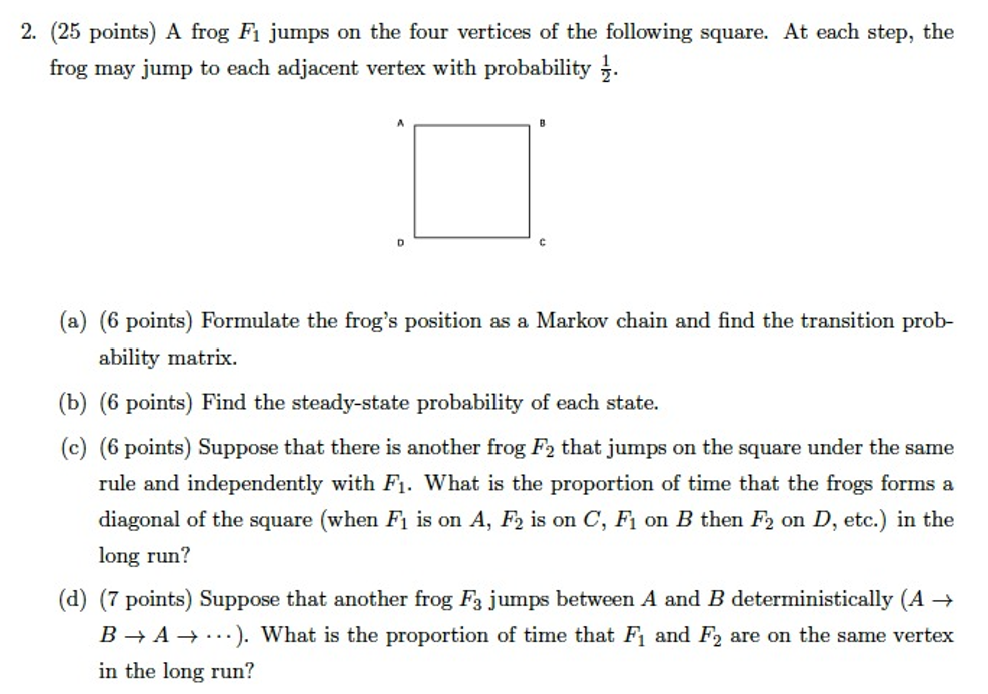 Solved 2. (25 points) A frog F1 jumps on the four vertices | Chegg.com