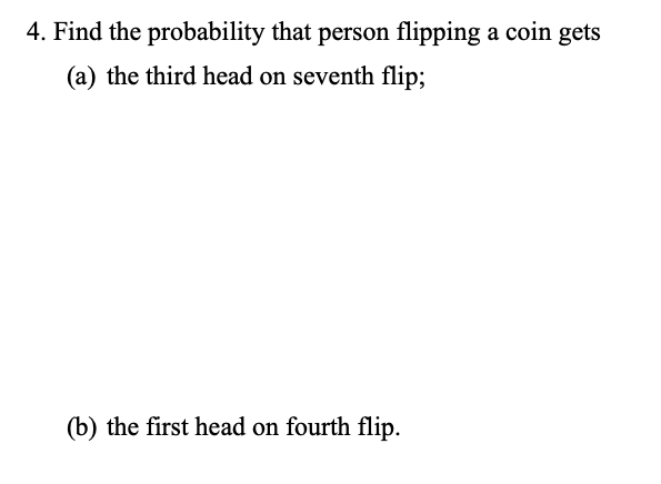 Solved 4. Find The Probability That Person Flipping A Coin | Chegg.com