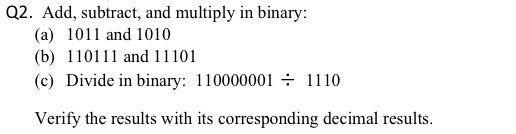 Solved Q2. Add, subtract, and multiply in binary (a) 1011 | Chegg.com