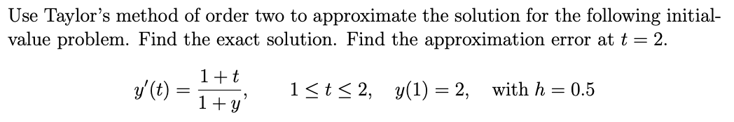 Solved Use Taylor's method of order two to approximate the | Chegg.com