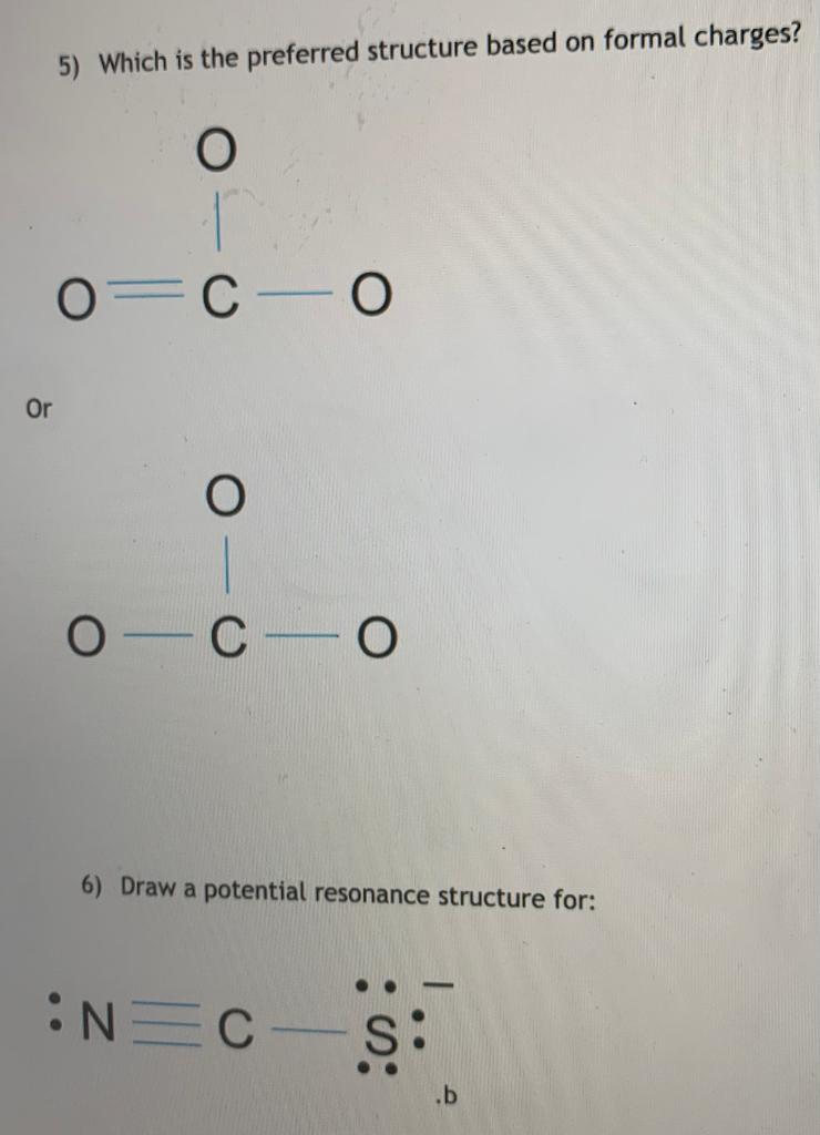 Solved 5) Which is the preferred structure based on formal | Chegg.com