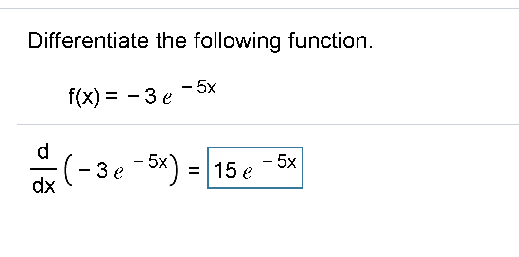 Solved Differentiate The Following Function. F(x) = -3e - 5x | Chegg.com