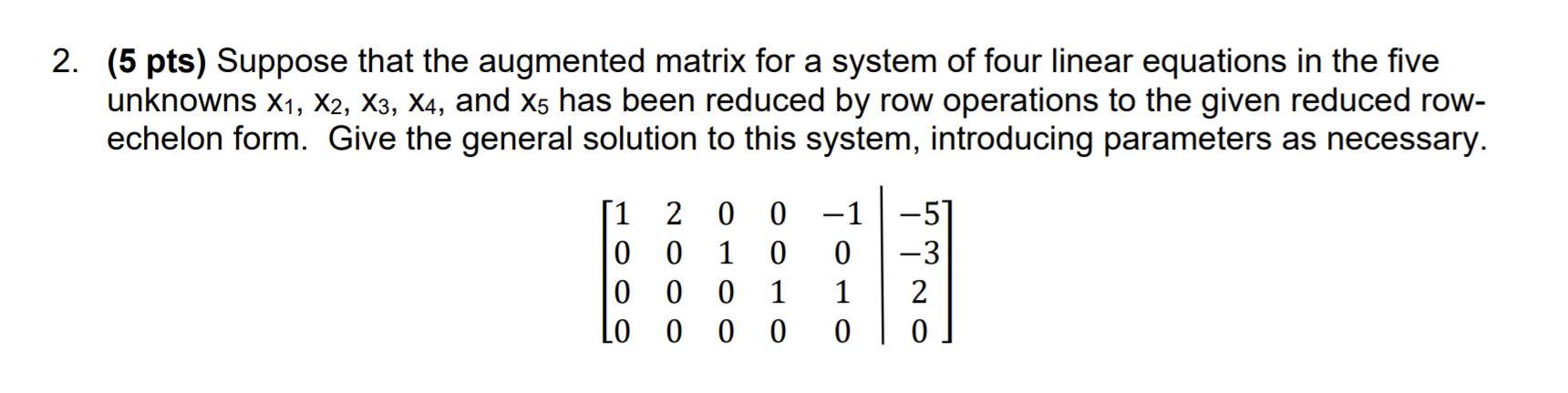 Solved 2. 5 pts Suppose that the augmented matrix for a Chegg