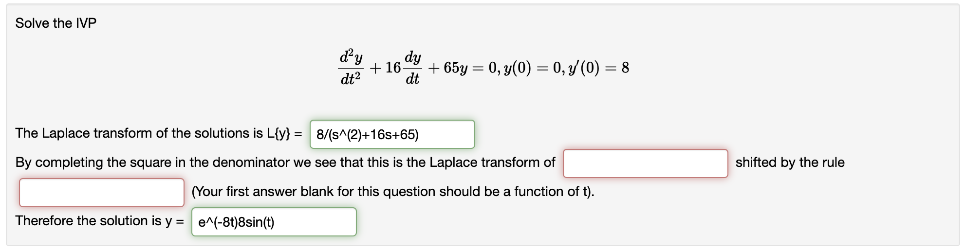 Solved Solve the IVP dt2d2y+16dtdy+65y=0,y(0)=0,y'(0)=8 The | Chegg.com